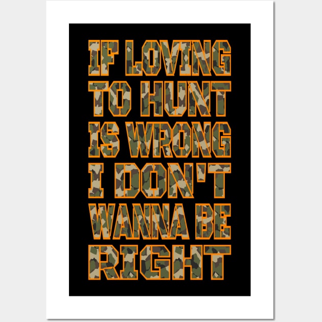 If Loving To Hunt Is Wrong I Don't Wanna Be Right Camo Blaze Wall Art by machasting